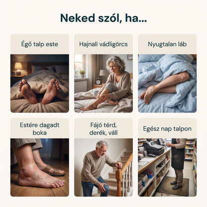 Neked szól, ha: égő talp este, hajnali vádligörcs, nyugtalan láb, estére dagadt boka, fájó térd, derék, váll, egész nap talpon